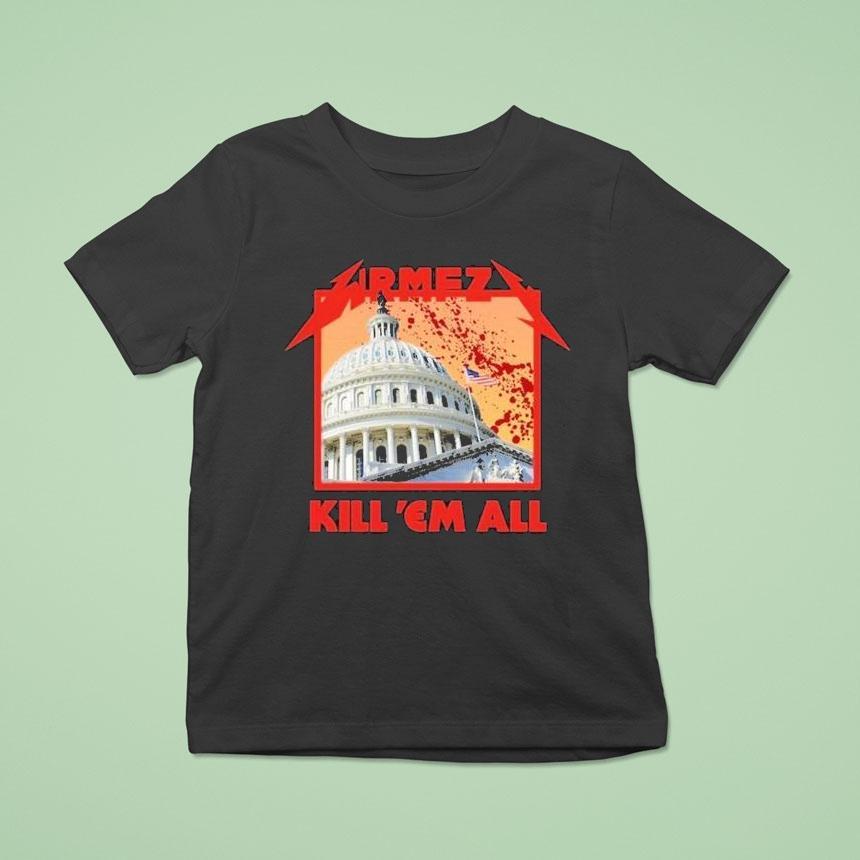 Wrmfzy Kill Em All White House Shirt