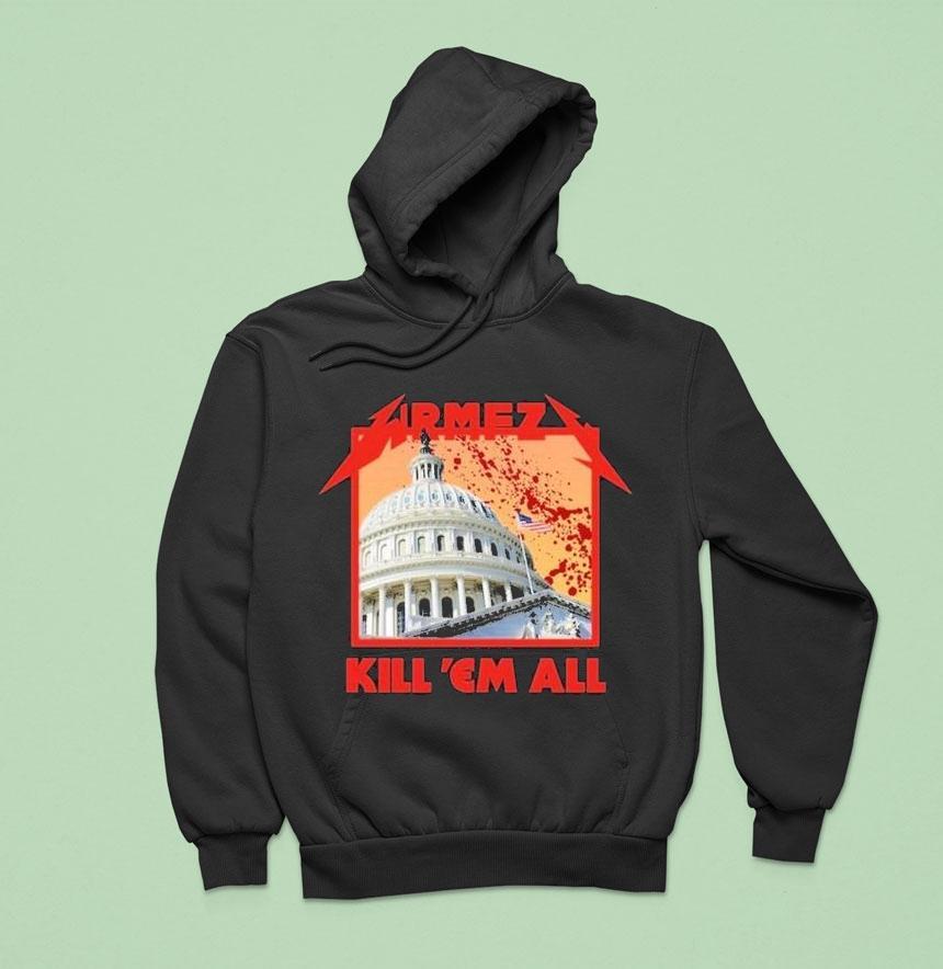 Wrmfzy Kill Em All White House Shirt Wrmfzy Kill Em All White House Shirt