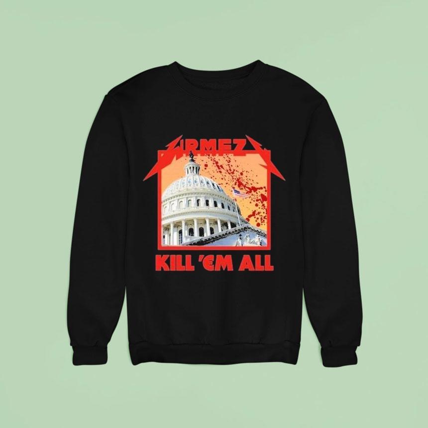 Wrmfzy Kill Em All White House Shirt Wrmfzy Kill Em All White House Shirt