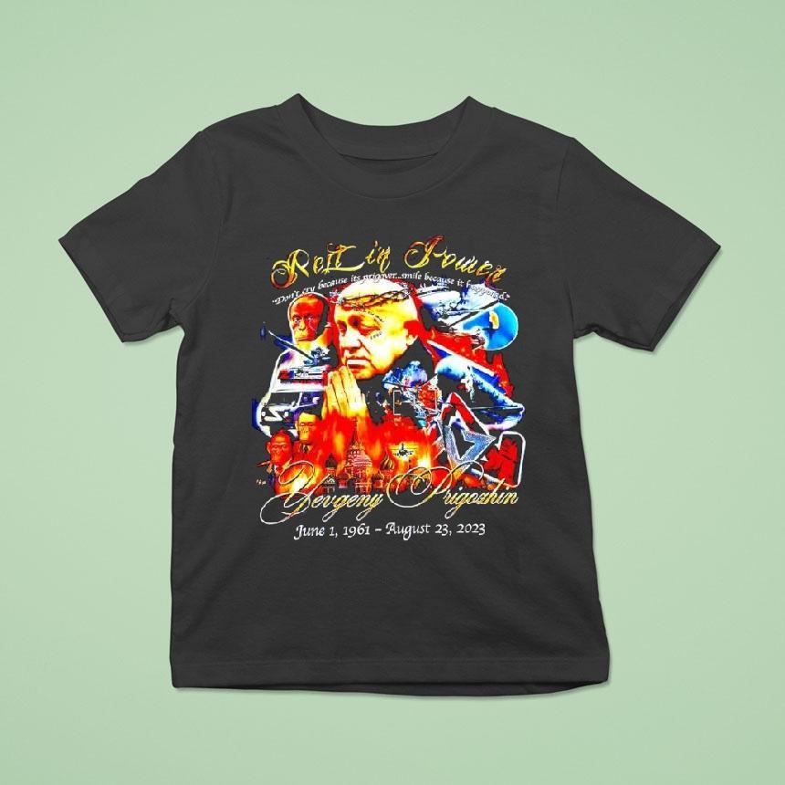 Yevgeny Prigozhin Rest In Power June 1st 1961 August 23rd 2023 Don’t Cry Because Its Prigover Shirt