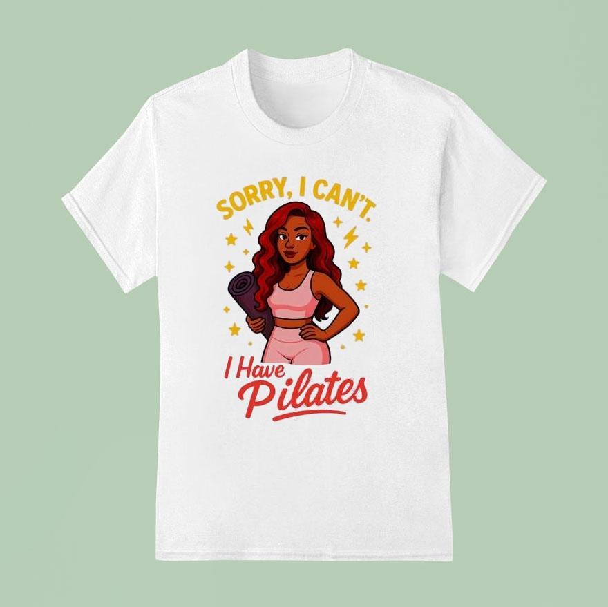 Yoga Sorry I Can’t I Have Pilates Shirt