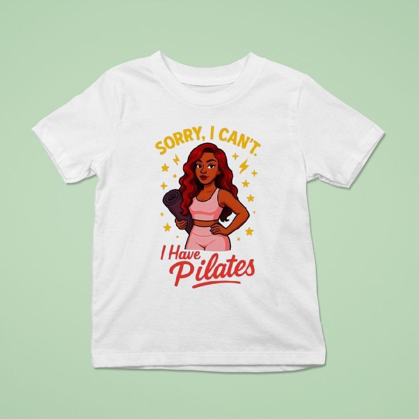 Yoga Sorry I Can’t I Have Pilates Shirt
