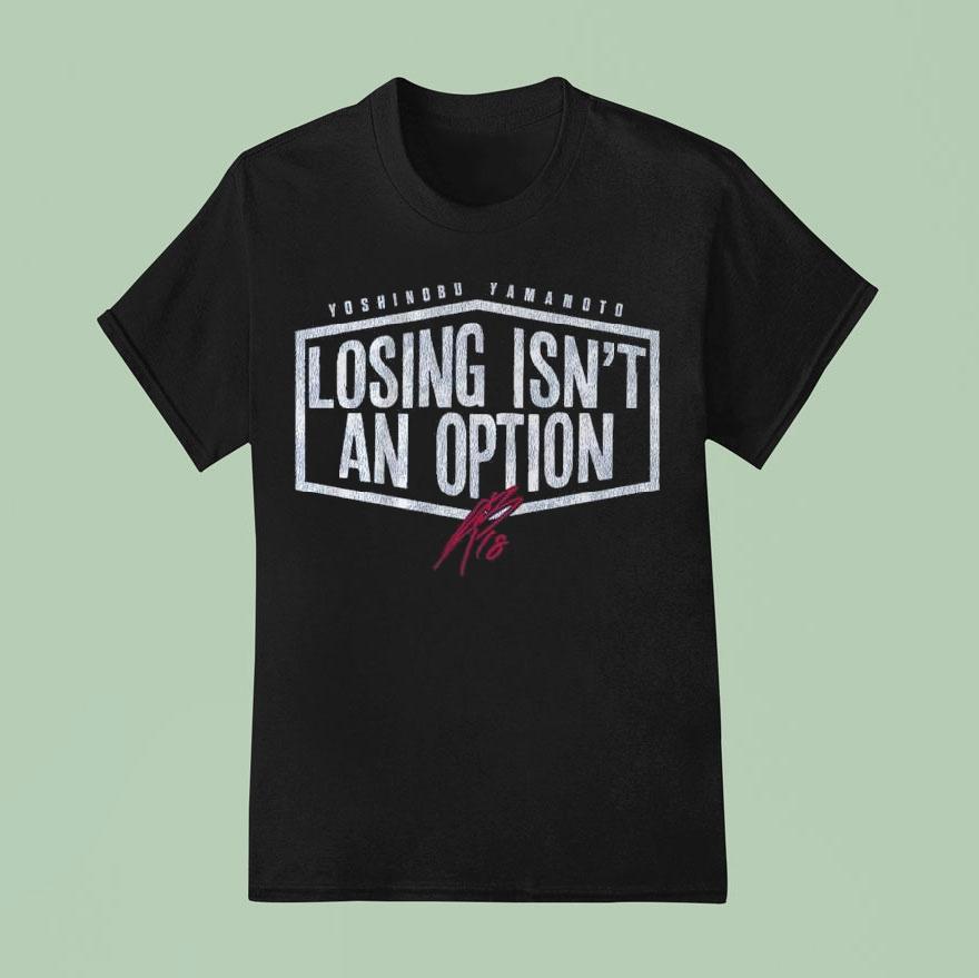 Yoshinobu Yamamoto Losing Isn’t An Option Shirt