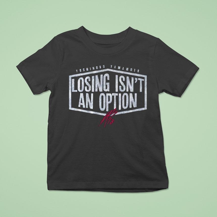 Yoshinobu Yamamoto Losing Isn’t An Option Shirt