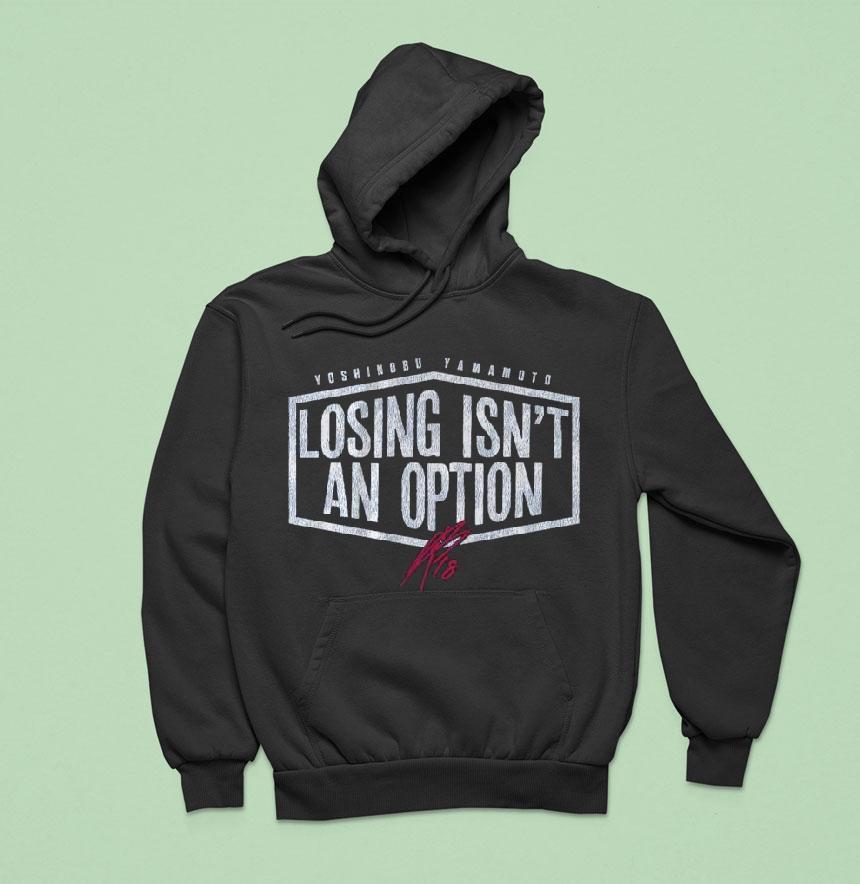 Yoshinobu Yamamoto Losing Isn't An Option Shirt Yoshinobu Yamamoto Losing Isn't An Option Shirt