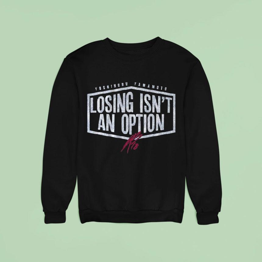 Yoshinobu Yamamoto Losing Isn't An Option Shirt Yoshinobu Yamamoto Losing Isn't An Option Shirt