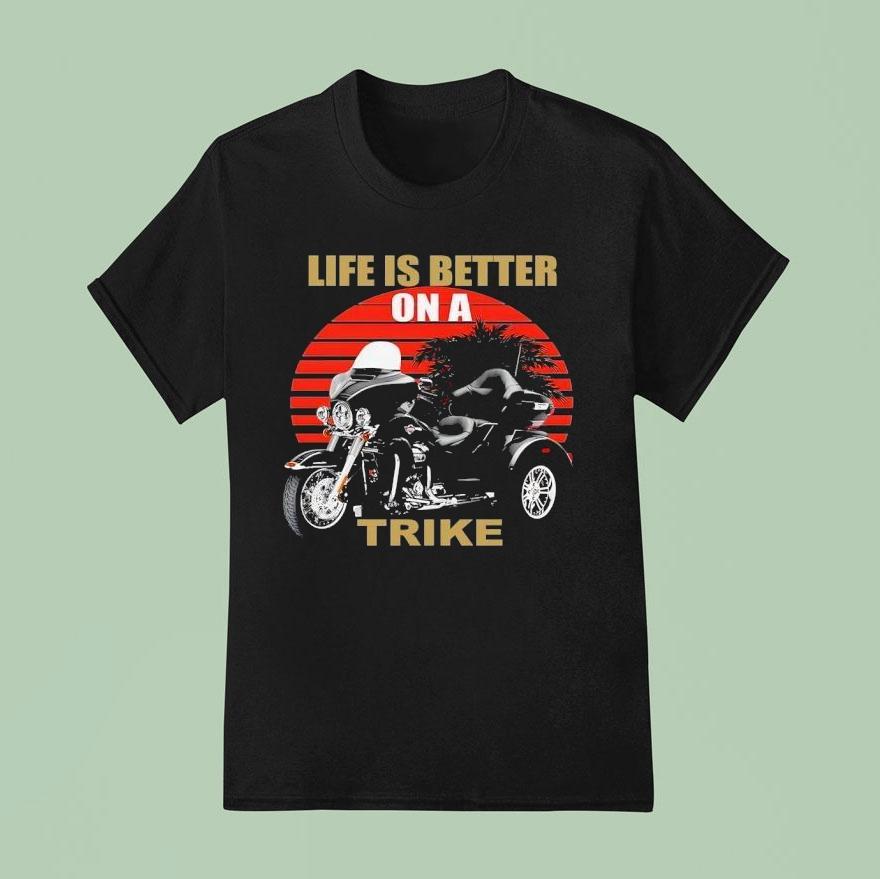 A Three-wheeled Motorcycle Life Is Better On A Trike Shirt