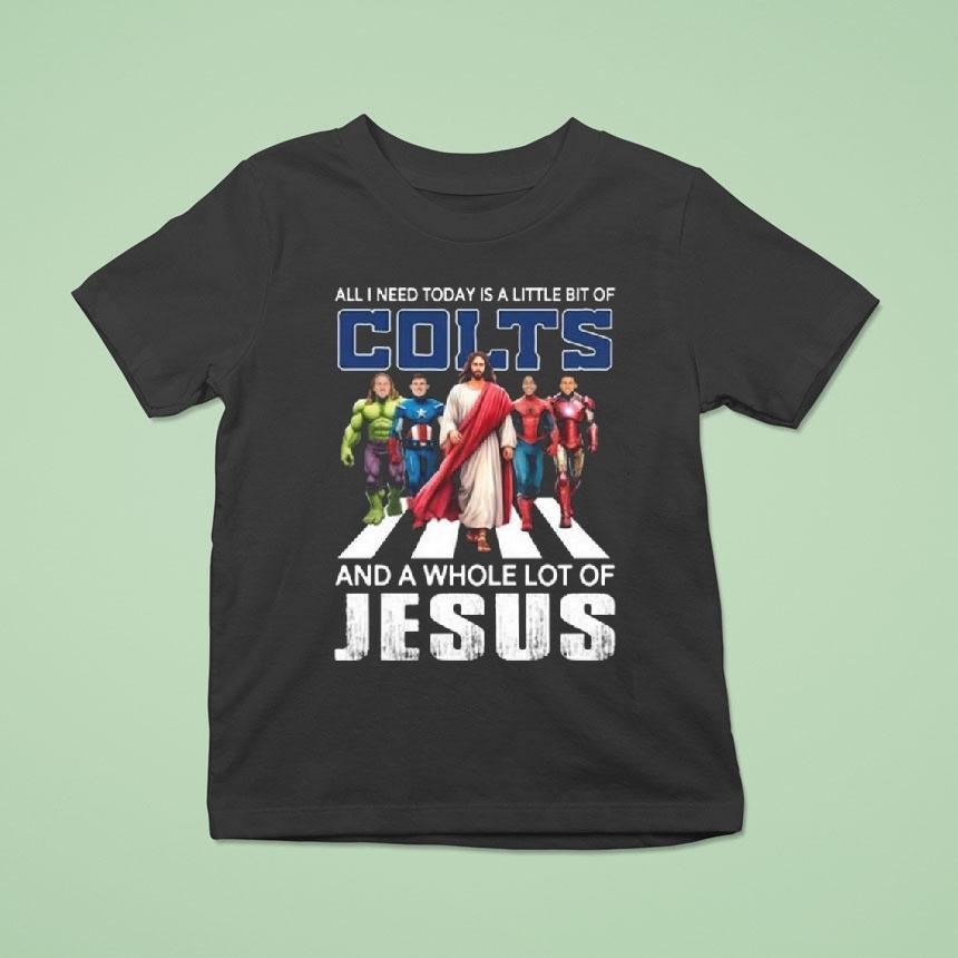 All I Need Today Is A Little Bit Of Indianapolis Colts And A Whole Lot Of Jesus 2025 Shirt