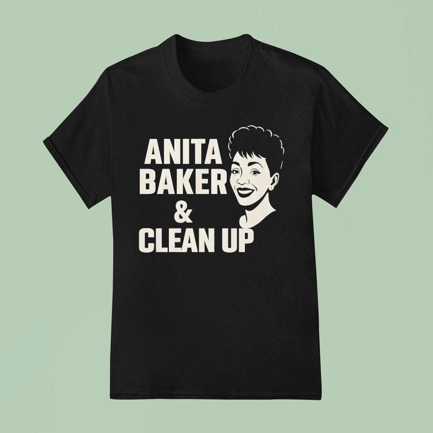 Anita Baker And Clean Up Shirt