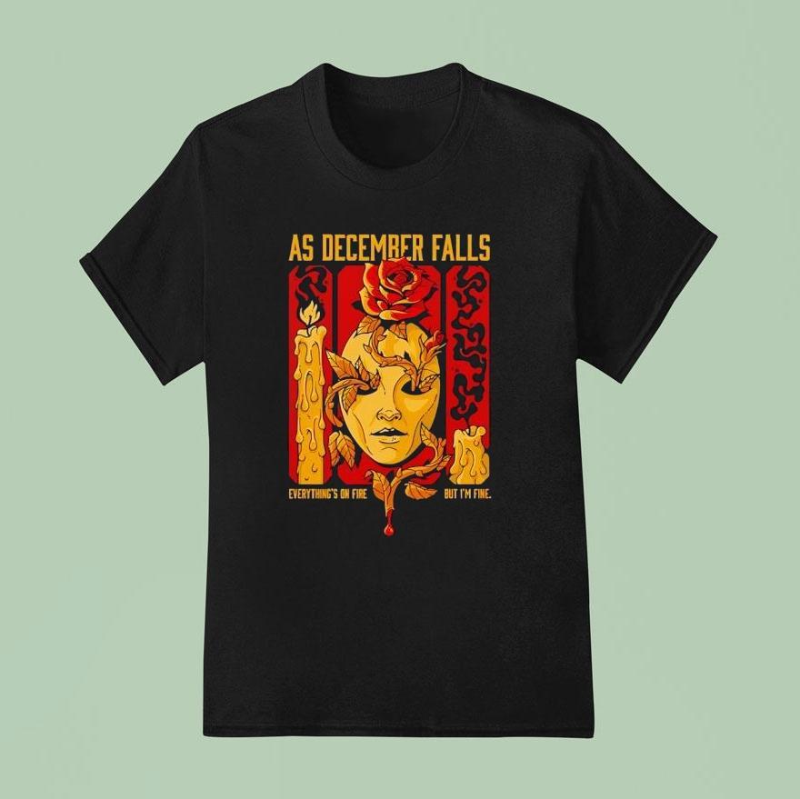 As December Falls Band Everything’s On Fire But I’am Fine Shirt