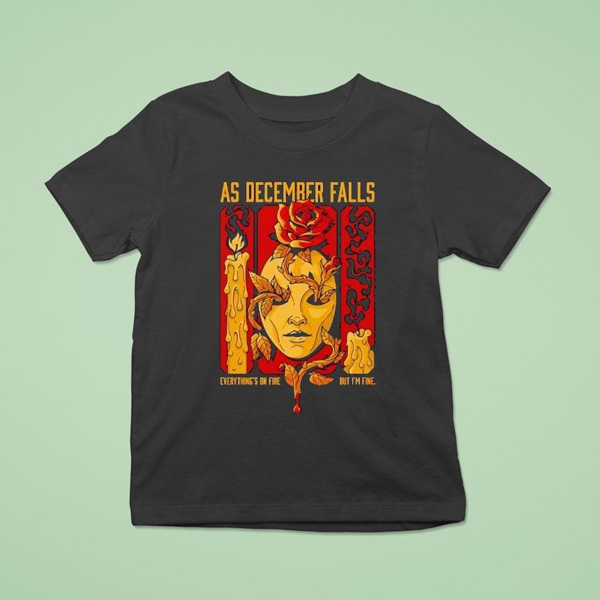 As December Falls Band Everything’s On Fire But I’am Fine Shirt