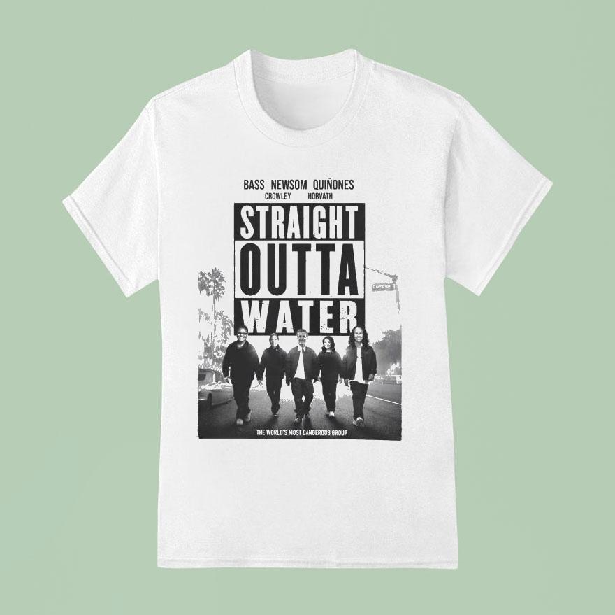 Bass Newsom Quinones Crowley Horvath Straight Outta Water The World’s Most Dangerous Group 2025 La Fires Shirt