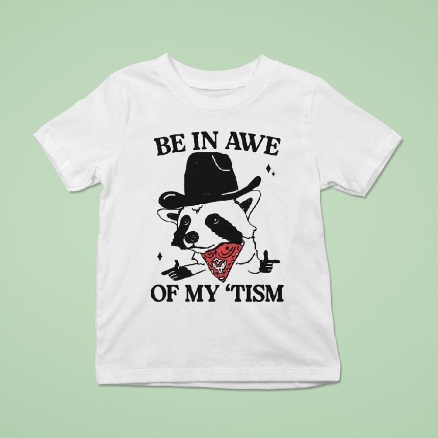 Be In Awe Of My ‘tism Raccoon Cowboy Shirt