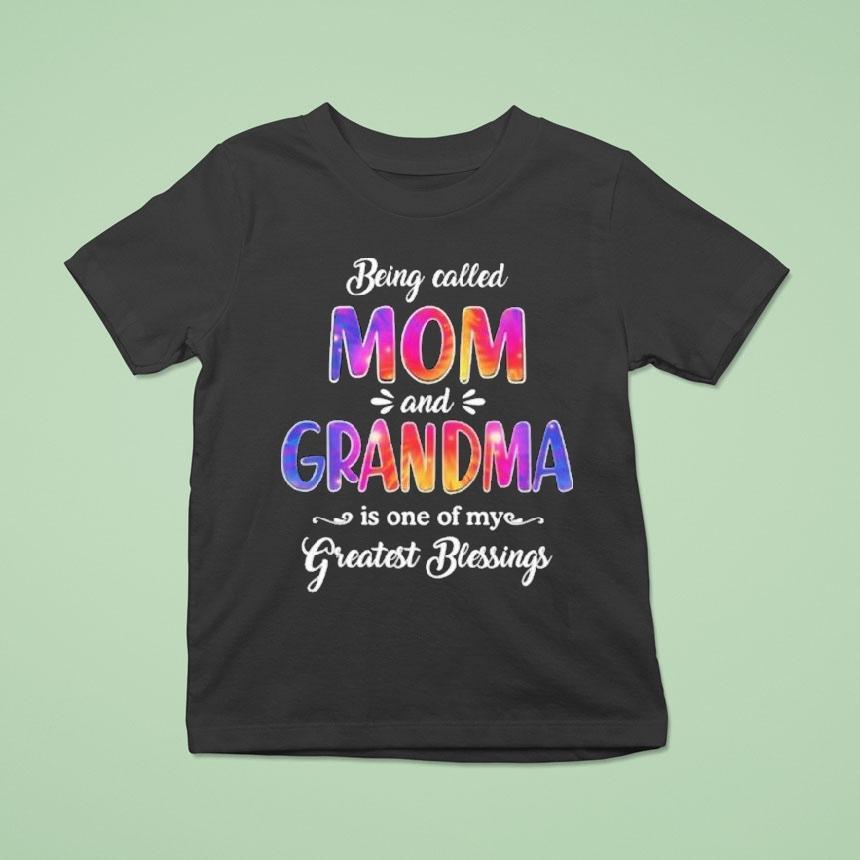 Being Called Mom And Grandma Is One Of My Greatest Blessings Shirt