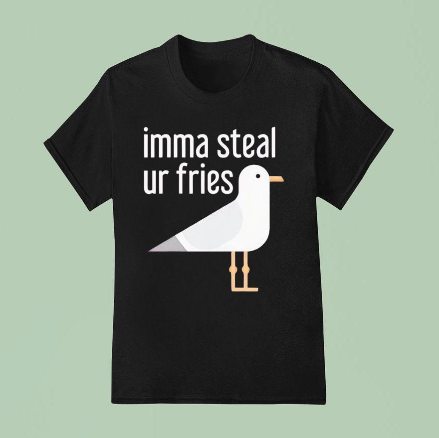 Bird Imma Steal Ur Fries Shirt