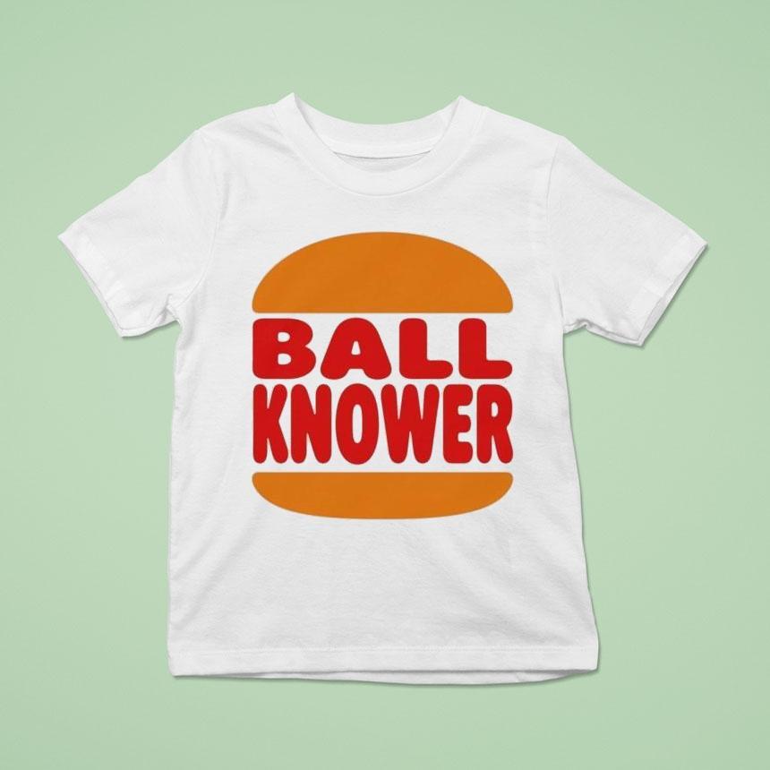 Burger King Ball Knower Shirt