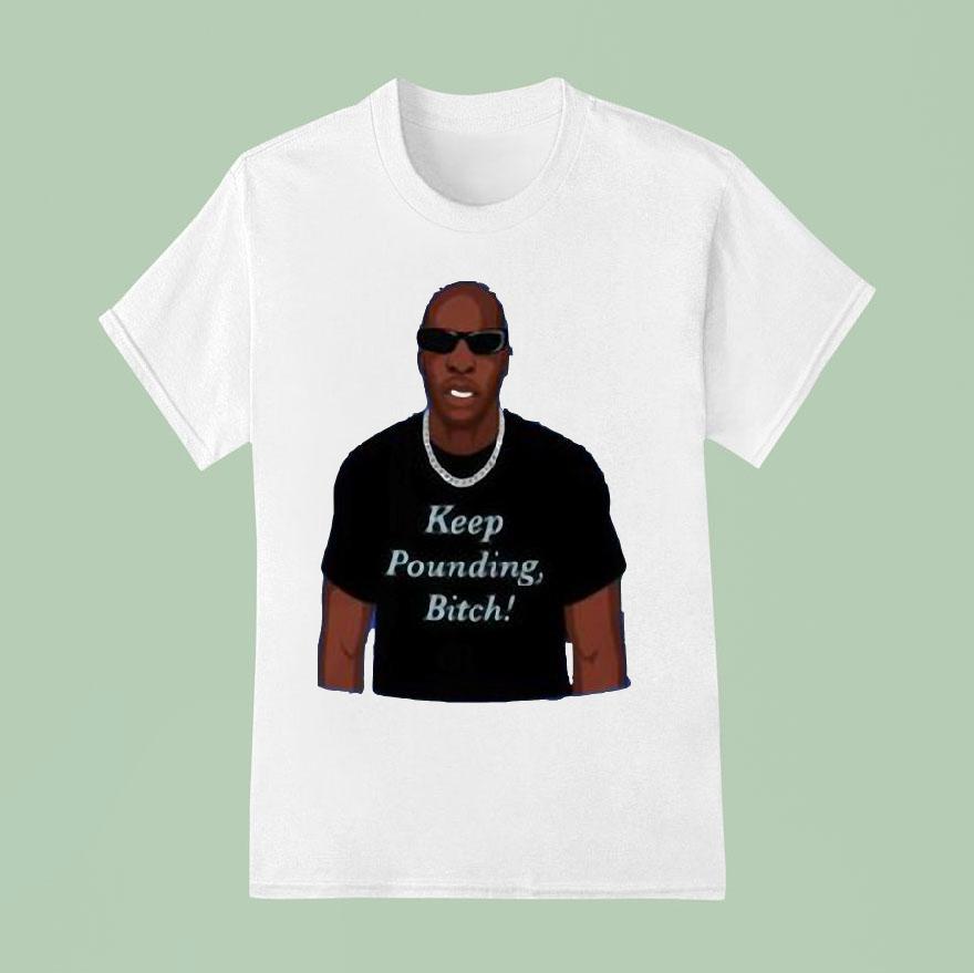 Chad Johnson Keep Pounding Bitch Shirt