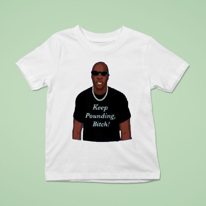 Chad Johnson Keep Pounding Bitch Shirt