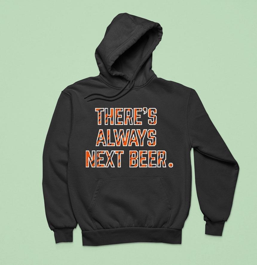 Cincinnati Bengals There's Always Next Beer Shirt Cincinnati Bengals There's Always Next Beer Shirt