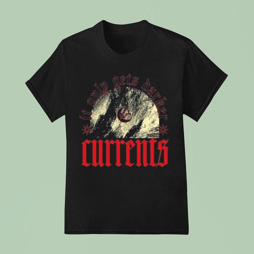 Currents It Only Gets Darker Shirt