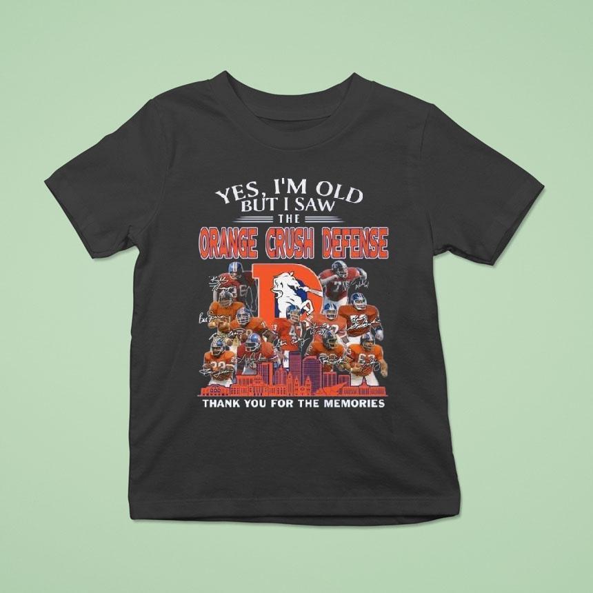 Denver Broncos Yes I’m Old But I Saw The Orange Crush Defense 2025 Thank You For The Memories Signatures Shirt