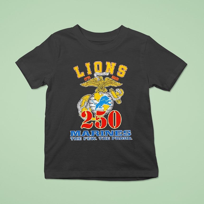 Detroit Lions Nfl Team 1775 2025 250th Anniversary U.s. Marine Corps The Few The Proud Shirt