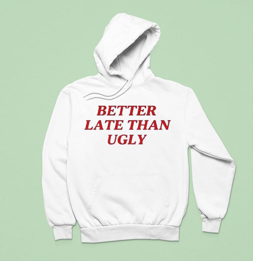 Dijonai Carrington Better Late Than Ugly Shirt Dijonai Carrington Better Late Than Ugly Shirt