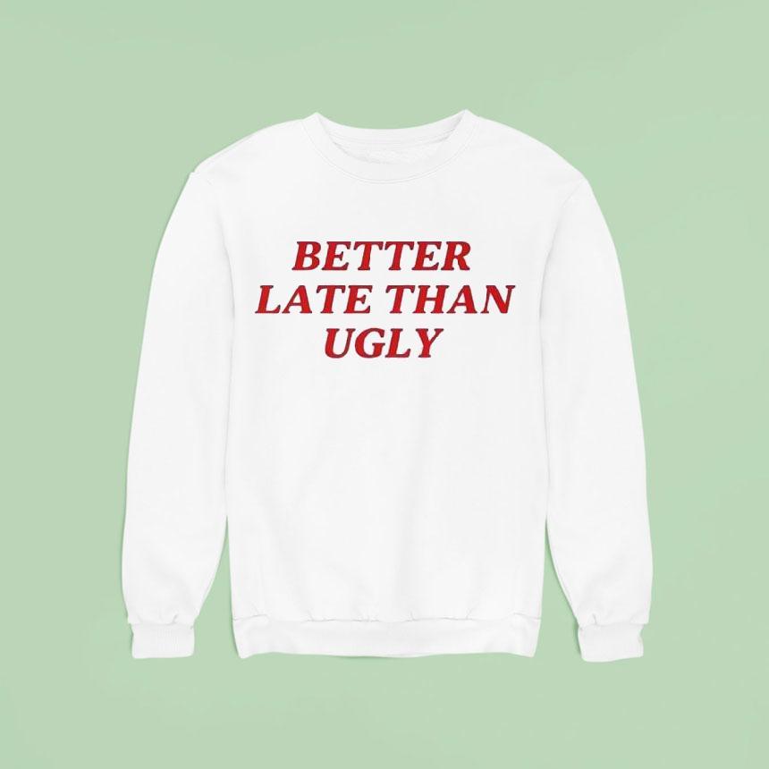 Dijonai Carrington Better Late Than Ugly Shirt Dijonai Carrington Better Late Than Ugly Shirt