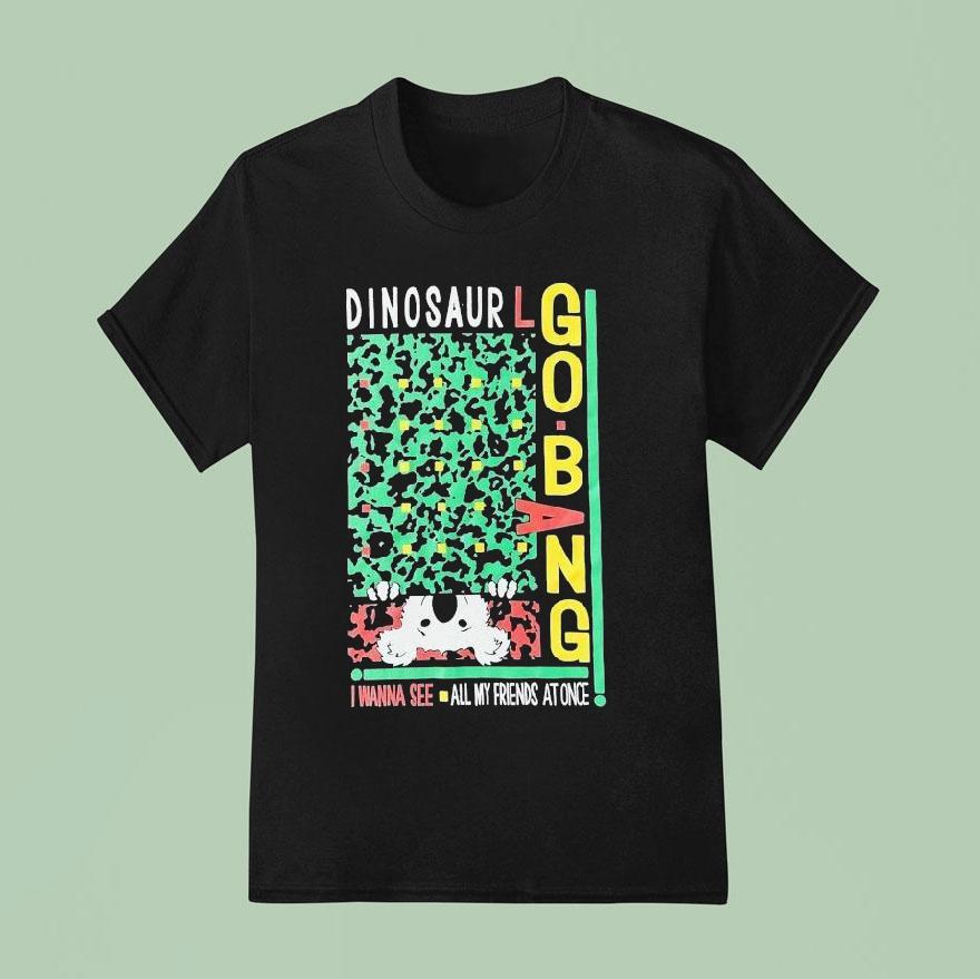 Dinosaur I Wanna See All My Friends At Once Go Bang! Shirt