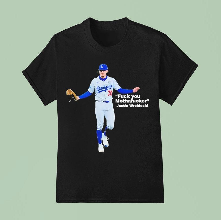 Dodgers Fuck You Mothafucker Justin Wrobleaki Shirt