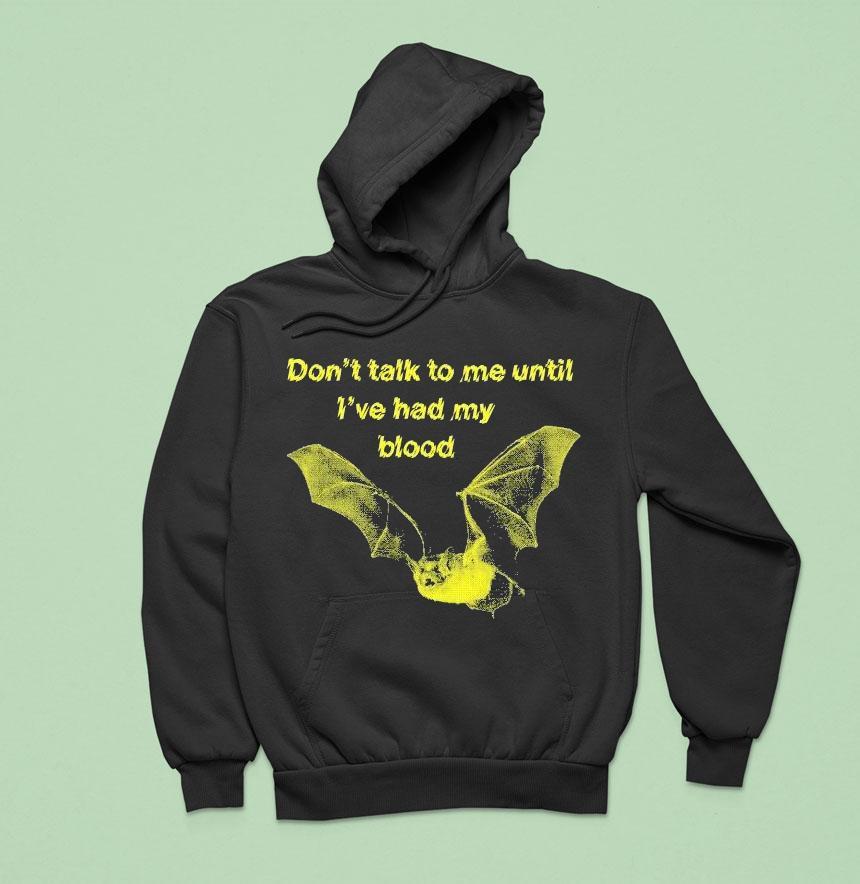 Don't Talk To Me Until I've Had My Blood Bat Shirt Don't Talk To Me Until I've Had My Blood Bat Shirt