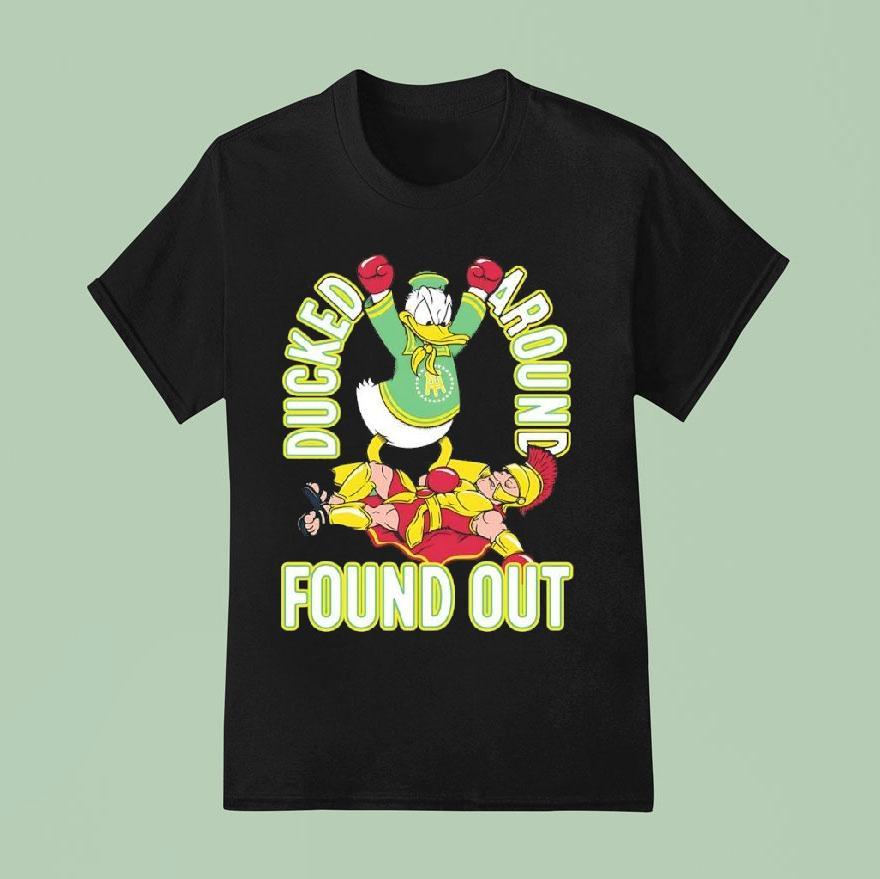 Ducked Around Found Out Oregon Ducks Beat Usc Trojans Shirt
