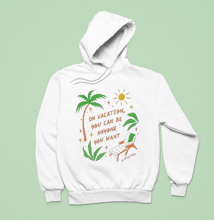 Emily Henry On Vacation You Can Be Anyone You Want Shirt Emily Henry On Vacation You Can Be Anyone You Want Shirt