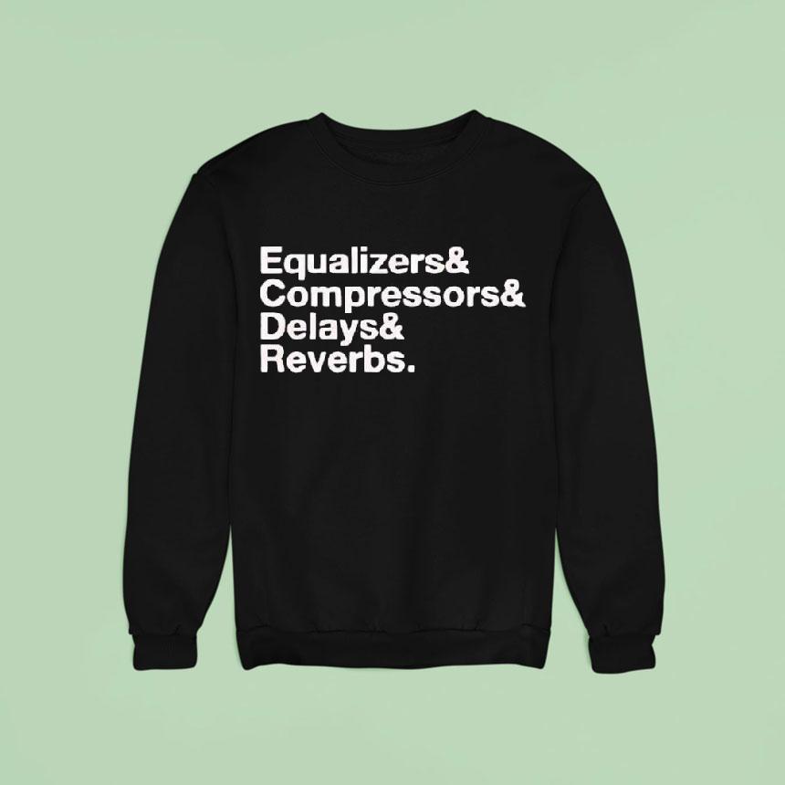 Equalizers Compressors Delay Reverbs Words Shirt Equalizers Compressors Delay Reverbs Words Shirt