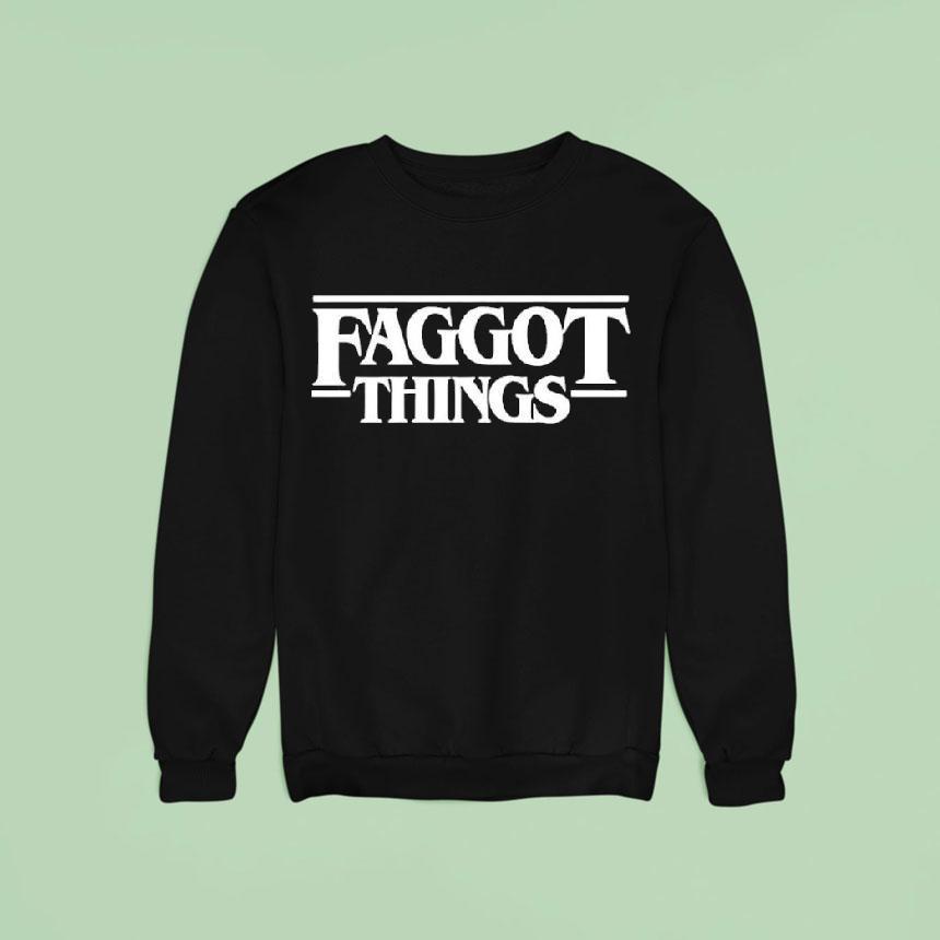 Faggot Things Text Shirt Faggot Things Text Shirt