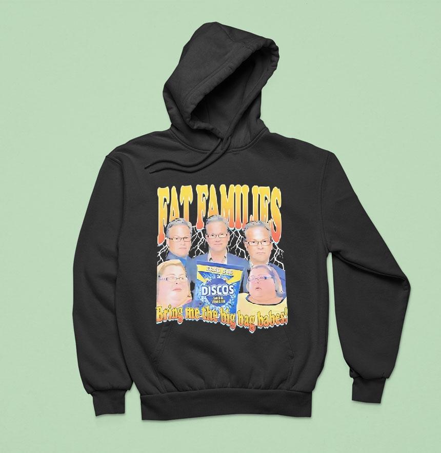 Fat Families Bring Me The Big Bag Babes Comedy Shirt Fat Families Bring Me The Big Bag Babes Comedy Shirt