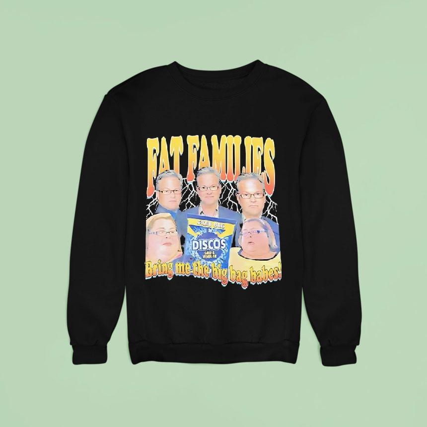 Fat Families Bring Me The Big Bag Babes Comedy Shirt Fat Families Bring Me The Big Bag Babes Comedy Shirt