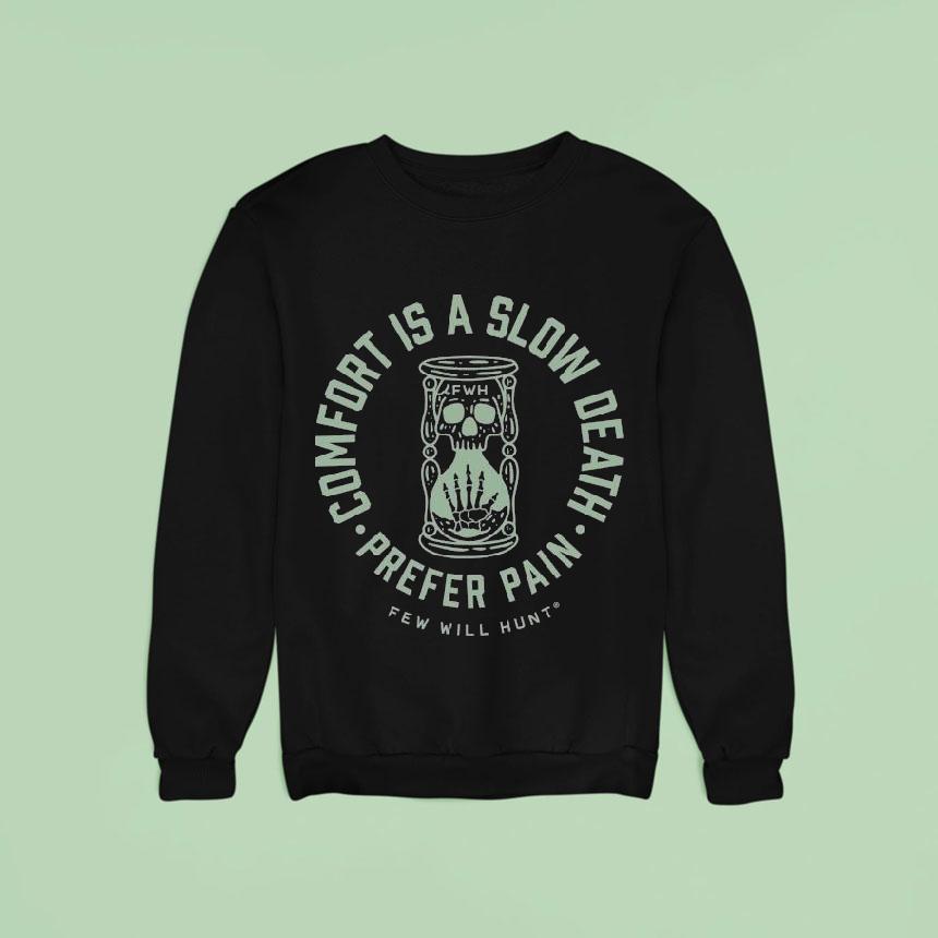 Few Will Hunt Comfort Is A Slow Death Prefer Pain Hourglass Shirt Few Will Hunt Comfort Is A Slow Death Prefer Pain Hourglass Shirt