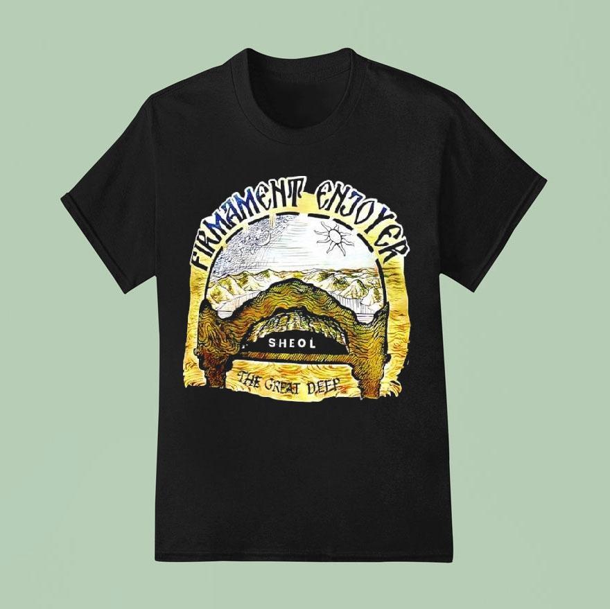 Firmament Enjoyed Sheol The Great Deep Shirt