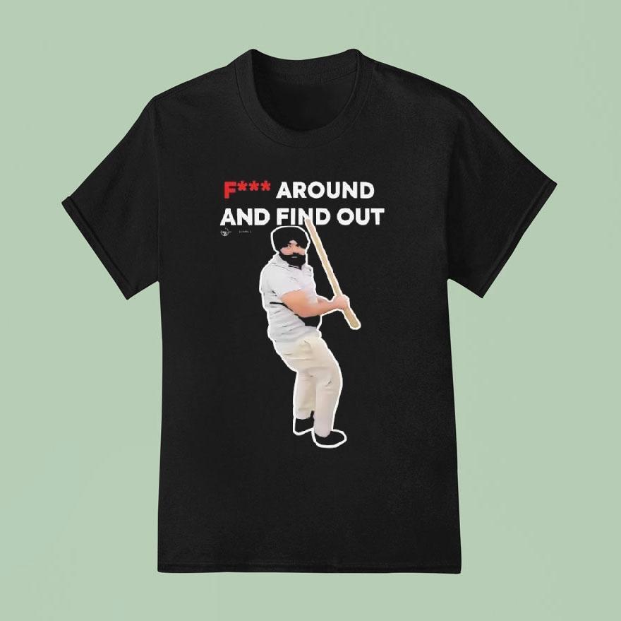 Fuck Around And Find Out Man Meme Shirt