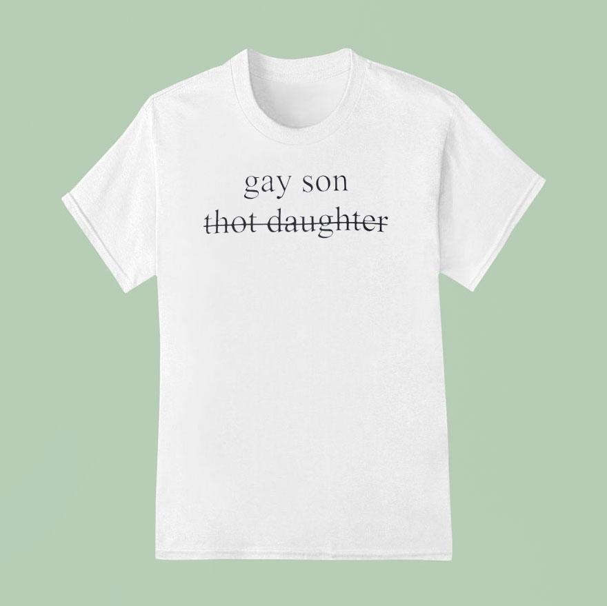 Gay Son Not Thot Daughter Shirt