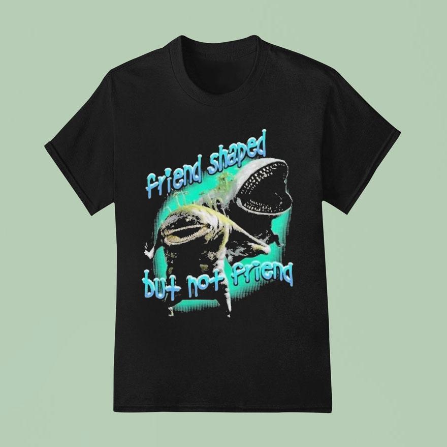 Goobue Friend Shaped But Not Friend Shirt