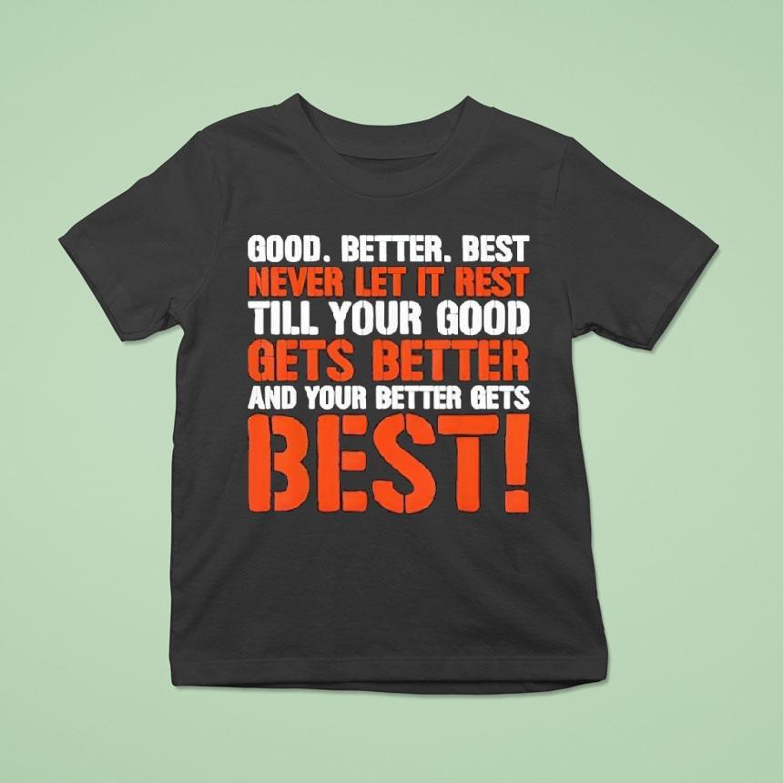 Good Better Best Never Let It Rest Motivation Saying Shirt