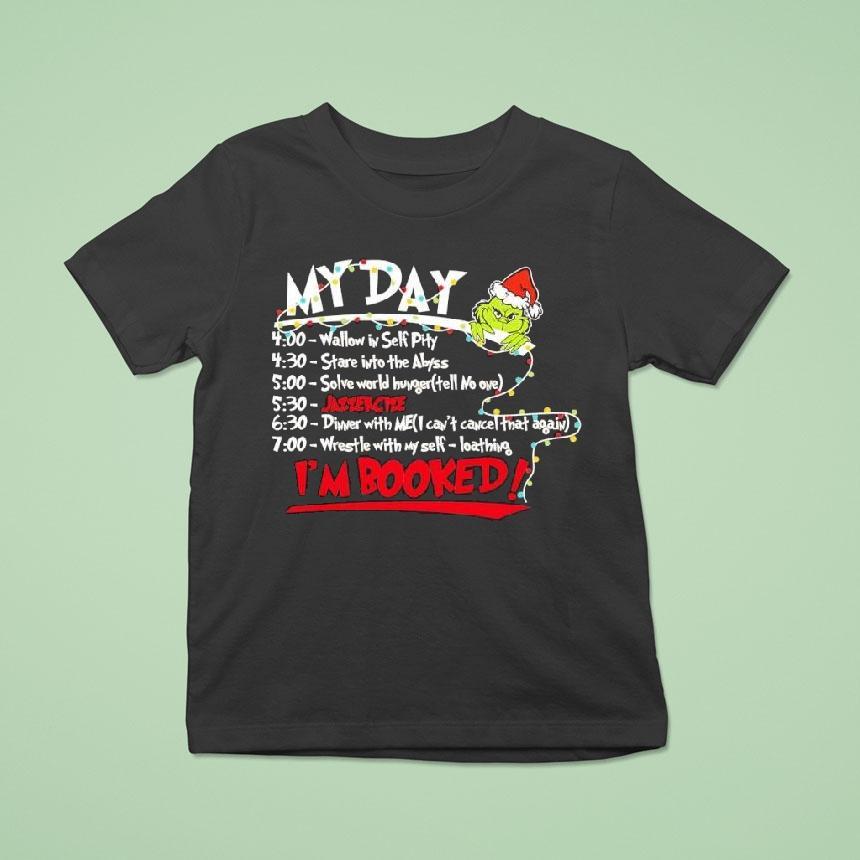Grinchsanta My Day Wallow In Self Pity Stare Into The Abyss Solve World Hunger Jazzer Cize Shirt