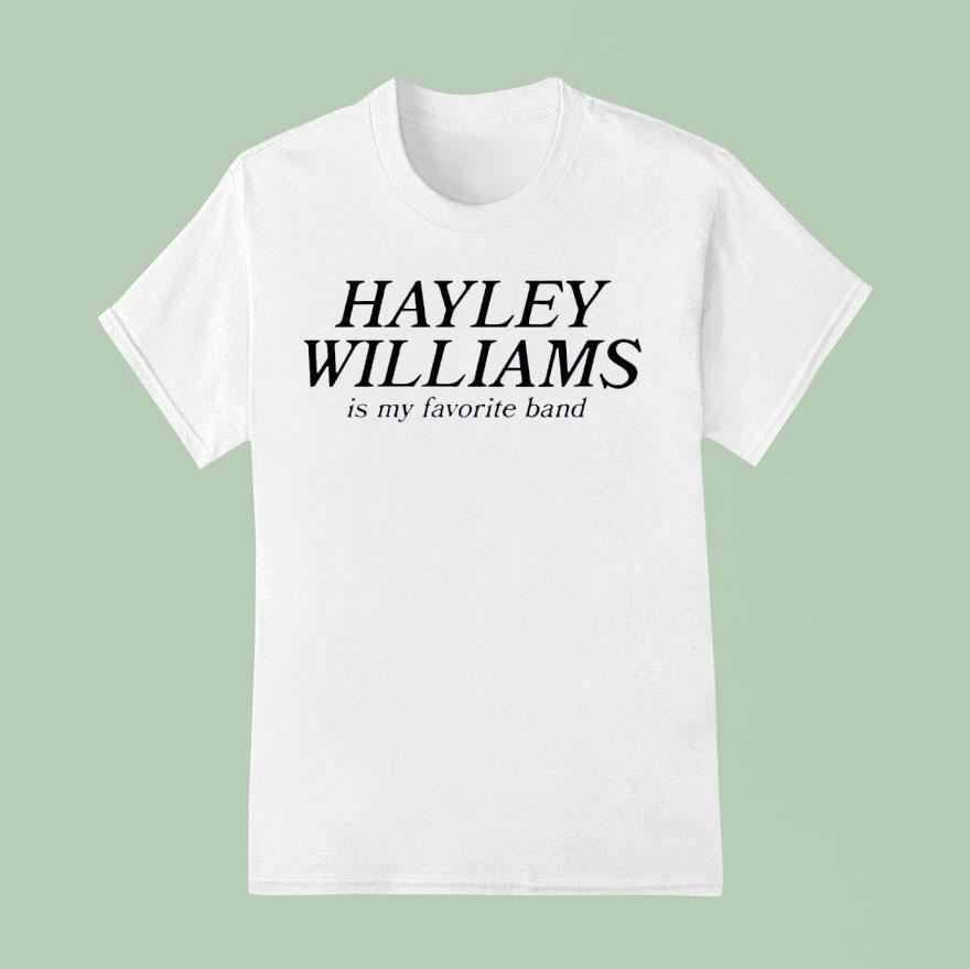 Hayley Williams Is My Favourite Band Shirt