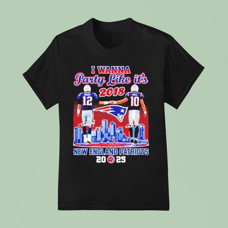 I Wanna Party Like It’s 2018 New England Patriots Tom Brady And Drake Maye Skyline Signatures Shirt