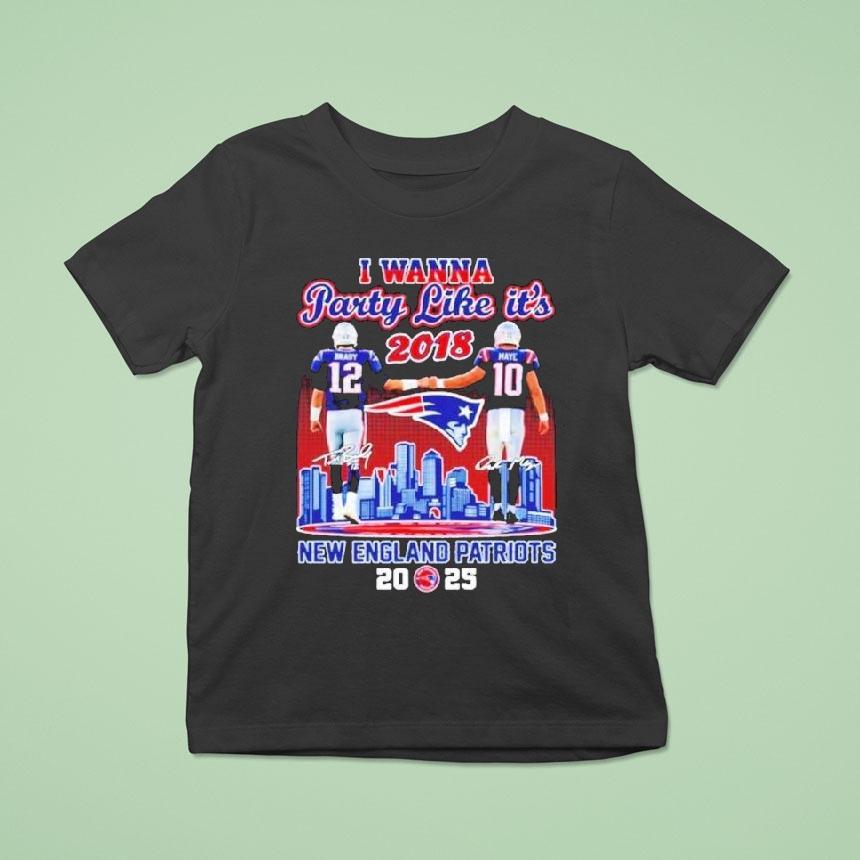 I Wanna Party Like It’s 2018 New England Patriots Tom Brady And Drake Maye Skyline Signatures Shirt