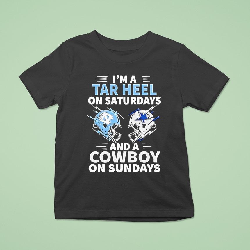 I’m A Tar Heel On Saturdays And A Cowboy On Sundays Shirt