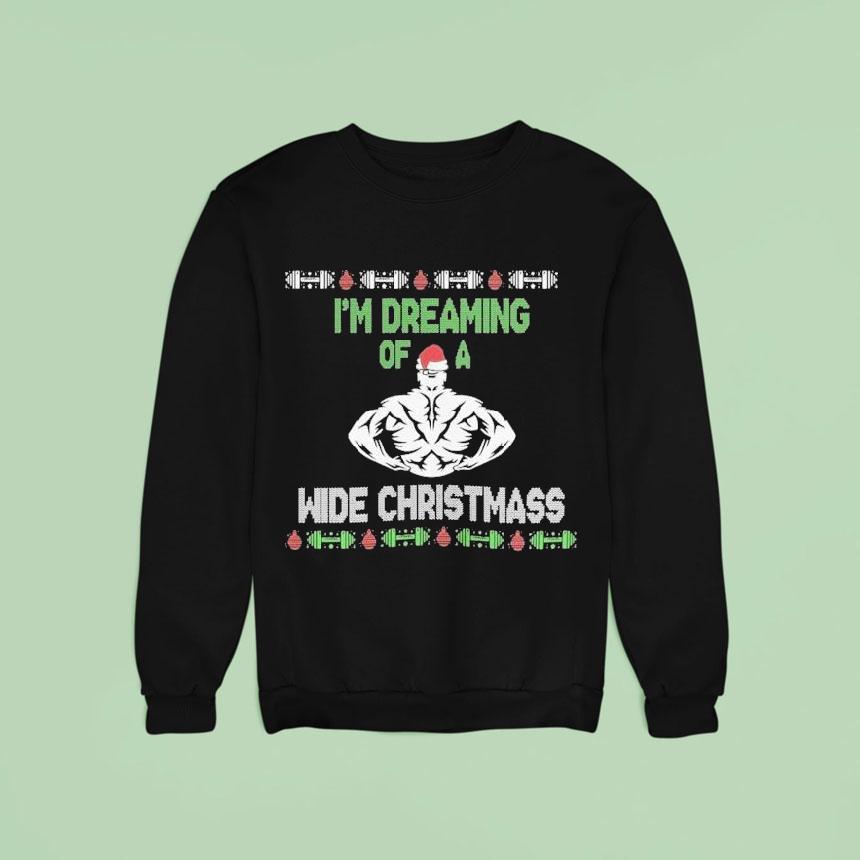 I'm Dreaming Of A Wide Christmass Ugly Shirt I'm Dreaming Of A Wide Christmass Ugly Shirt