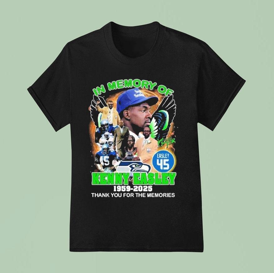 In Memory Of Kenny Easley Seattle Seahawks 1959-2025 Thank You For The Memories Shirt